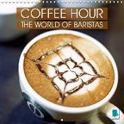 Coffee Hour: The world of baristas (Wall Calendar 2019 300 × 300 mm Square)