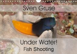 Sven Gruse Under Water! Fish Shooting (Wall Calendar 2019 DIN A4 Landscape)