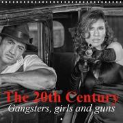The 20th Century - Gangsters, girls and guns (Wall Calendar 2019 300 × 300 mm Square)
