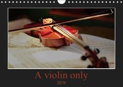 A violin only (Wall Calendar 2019 DIN A4 Landscape)