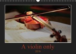 A violin only (Wall Calendar 2019 DIN A3 Landscape)
