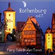 Rothenburg o.d.T. -Fairy Tale Dream Town (Wall Calendar 2019 300 × 300 mm Square)