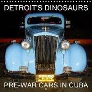 DETROIT'S DINOSAURS - PRE-WAR CARS IN CUBA (Wall Calendar 2019 300 × 300 mm Square)