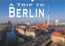 A Trip to Berlin (Wall Calendar 2019 DIN A3 Landscape)