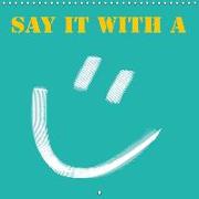 Say it with a smile (Wall Calendar 2019 300 × 300 mm Square)