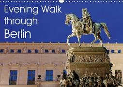 Evening Walk through Berlin (Wall Calendar 2019 DIN A3 Landscape)