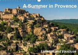 A Summer in Provence: Luberon and Vaucluse (Wall Calendar 2019 DIN A3 Landscape)