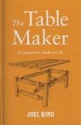 The Table Maker: A Carpenter's Guide to Life