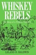 Whiskey Rebels: The Story of a Frontier Uprising