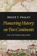 Pioneering History on Two Continents: An Autobiography