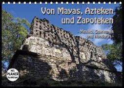 Von Mayas, Azteken und Zapoteken - Mexiko, Guatemala und Honduras (Tischkalender 2019 DIN A5 quer)