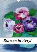 Blumen in Acryl (Wandkalender 2019 DIN A4 hoch)