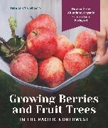 Growing Berries and Fruit Trees in the Pacific Northwest