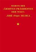 Worte des »ärmsten Präsidenten der Welt« José »Pepe« Mujica