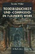Todesbildlichkeit und 'compassio' in Flauberts Werk