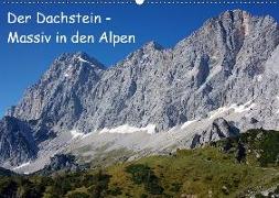Der Dachstein - Massiv in den Alpen (Wandkalender 2019 DIN A2 quer)