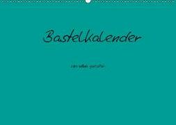 Bastelkalender - Türkis (Wandkalender 2019 DIN A2 quer)