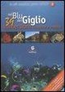 Nel blu del Giglio. 39 immersioni classiche e inedite