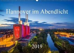 Hannover im Abendlicht 2019 (Wandkalender 2019 DIN A2 quer)