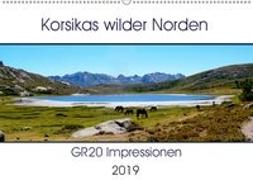 Korsikas wilder Norden. GR20 Impressionen (Wandkalender 2019 DIN A2 quer)