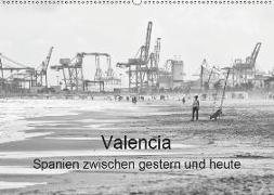 Valencia - Spanien zwischen gestern und heute (Wandkalender 2019 DIN A2 quer)