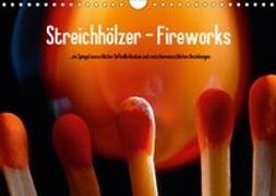 Streichhölzer - Fireworks (Wandkalender 2019 DIN A4 quer)