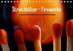 Streichhölzer - Fireworks (Tischkalender 2019 DIN A5 quer)