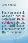 Eine vergleichende Analyse zu der Umsetzung des Datenschutzes aufgrund der stattfindenden Europäisierung des Rechtsgebietes