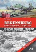 Regensburg - Die Katastrophe vom 17. August 1943