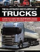 The Illus Encyclopedia of Trucks: A Guide to Classic and Contemporary Trucks Around the World, Including 700 Photographs