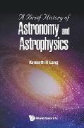 A Brief History of Astronomy And Astrophysics