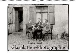 Faszination Glasplatten-Photographie (Wandkalender 2019 DIN A2 quer)