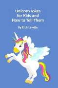 Unicorn Jokes for Kids and How to Tell Them