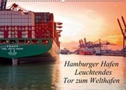 Hamburger Hafen - Leuchtendes Tor zum Welthafen (Wandkalender 2019 DIN A2 quer)