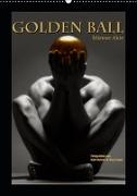 Golden Ball - Männer Akte (Wandkalender 2019 DIN A2 hoch)