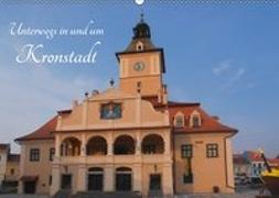 Unterwegs in und um Kronstadt (Wandkalender 2019 DIN A2 quer)
