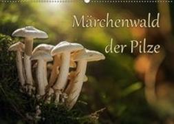 Märchenwald der Pilze (Wandkalender 2019 DIN A2 quer)