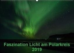 Faszination Licht am Polarkreis (Wandkalender 2019 DIN A2 quer)