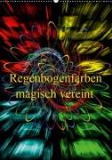 Regenbogenfarben magisch vereint (Wandkalender 2019 DIN A2 hoch)