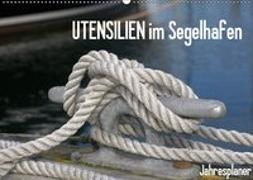 UTENSILIEN im Segelhafen (Wandkalender 2019 DIN A2 quer)