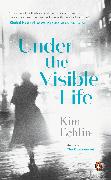 Under the Visible Life