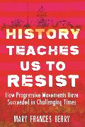 History Teaches Us to Resist