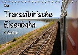 Der Transsibirische Eisenbahn Kalender (Tischkalender 2019 DIN A5 quer)