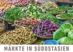Märkte in SüdostasienAT-Version (Wandkalender 2019 DIN A2 quer)