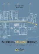 Interpreting Specialised Buildings. Curatorship, introduction and critical glossary