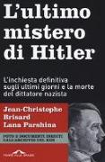 L'ultimo mistero di Hitler. L'inchiesta definitiva sugli ultimi giorni e la morte del dittatore nazista