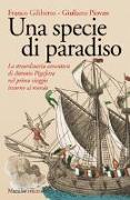 Una specie di paradiso. La straordinaria avventura di Antonio Pigafetta nel primo viaggio intorno al mondo