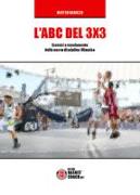 L'ABC del 3X3. Esercizi e regolamento della nuova disciplina Olimpica