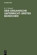 Der Organische Unterricht. Erstes Bändchen