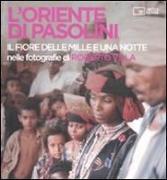 L'Oriente di Pasolini. «Il fiore delle mille e una notte» nelle fotografie di Roberto Villa